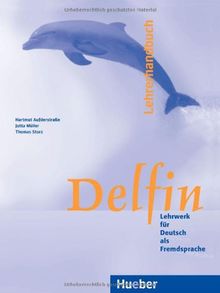 Delfin - Einbändige Ausgabe. Lehrwerk für Deutsch als Fremdsprache: Delfin: Lehrwerk für Deutsch als Fremdsprache.Deutsch als Fremdsprache / Lehrerhandbuch: Lehrwerk als Fremdsprache