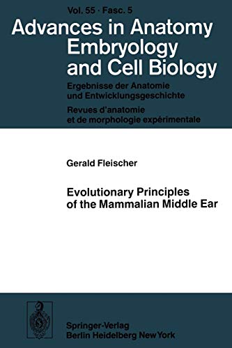 Evolutionary Principles of the Mammalian Middle Ear (Advances in Anatomy, Embryology and Cell Biology, 55/5)