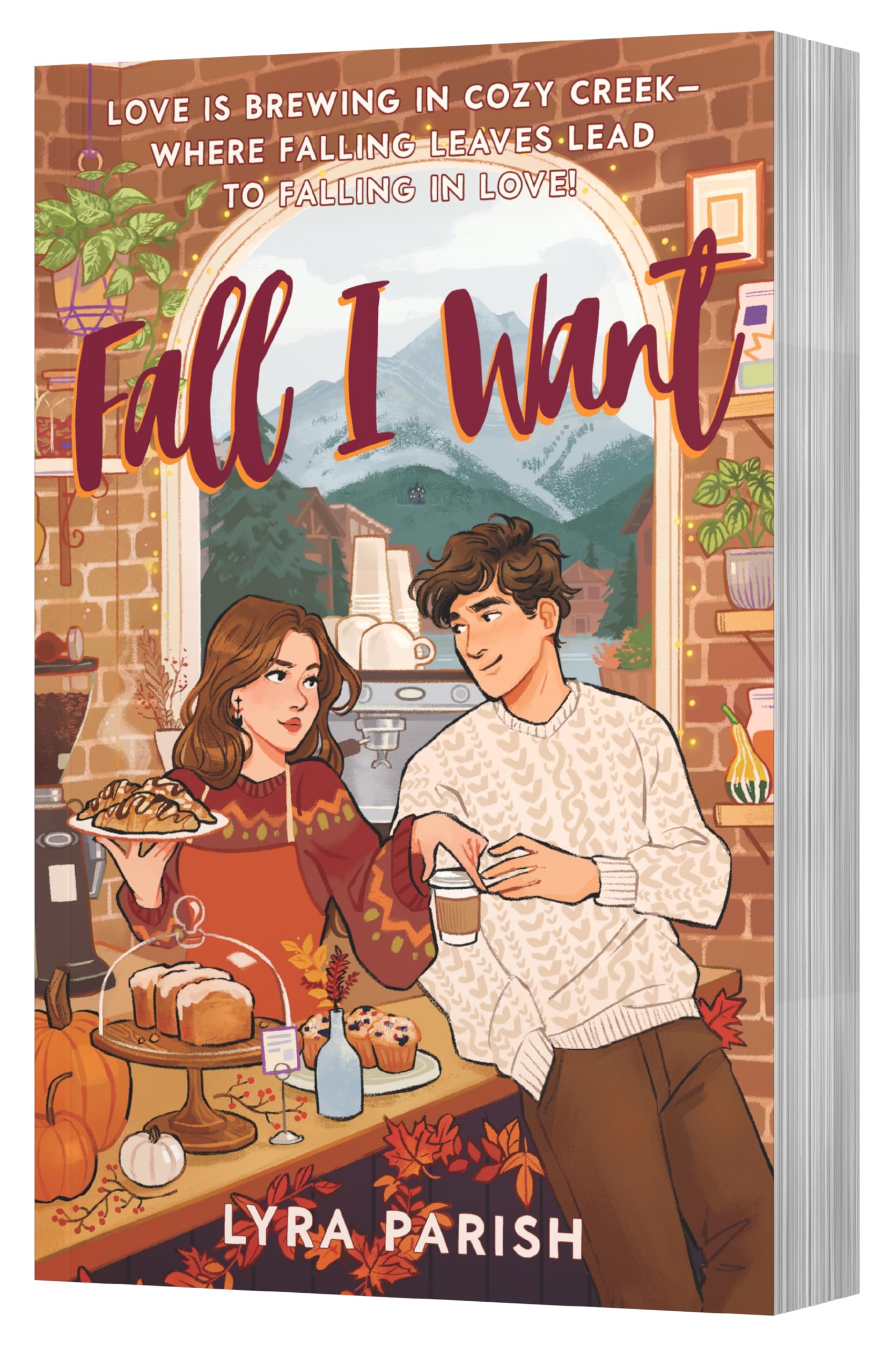 Lyra Parish Fall I Want, A Heartwarming, Spicy Small-Town Romance Featuring A Billionaire's Unexpected Love, Fake Relationships, And Autumn Magic―Perfect For