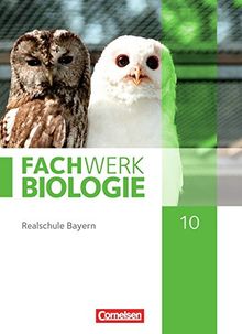 Fachwerk Biologie - Realschule Bayern - Ausgabe 2014: 10. Jahrgangsstufe - Schülerbuch