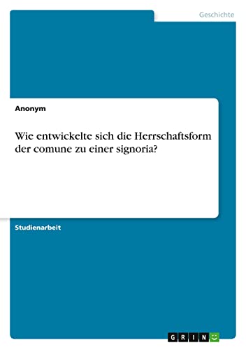 Wie entwickelte sich die Herrschaftsform der comune zu einer signoria?