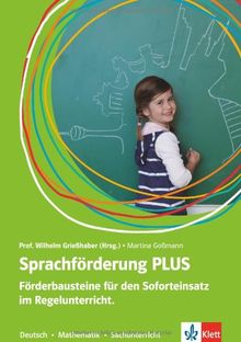 Sprachförderung PLUS. Förderbausteine für den Soforteinsatz im Regelunterricht: Deutsch - Mathematik - Sachunterricht