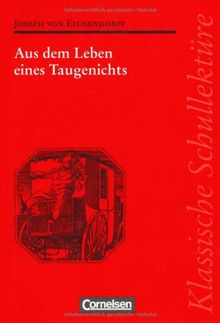 Klassische Schullektüre: Aus dem Leben eines Taugenichts: Text - Erläuterungen - Materialien. Empfohlen für das 10.-13. Schuljahr: Text und Materialien