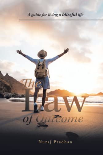 The Law of Outcome: A Guide for Living a Blissful Life