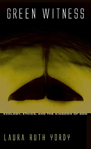 Green Witness: Ecology, Ethics, and the Kingdom of God