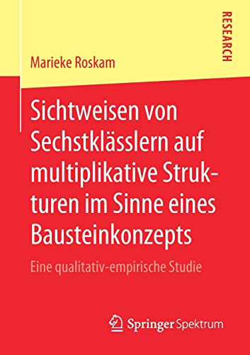 Sichtweisen von Sechstklässlern auf multiplikative Strukturen im Sinne eines Bausteinkonzepts: Eine qualitativ-empirische Studie