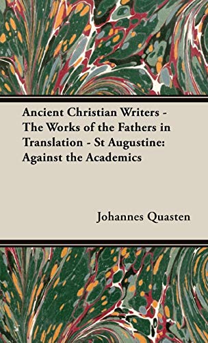 Ancient Christian Writers - The Works of the Fathers in Translation - St Augustine: Against the Academics