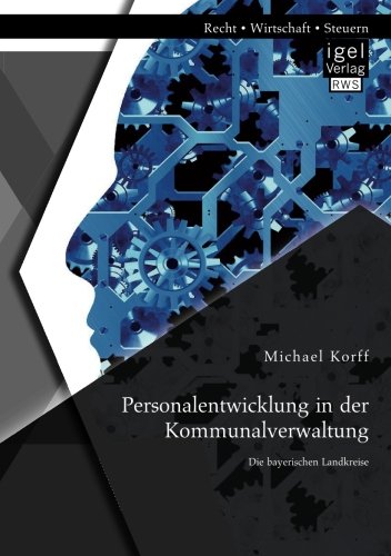 Personalentwicklung in der Kommunalverwaltung: Die bayerischen Landkreise