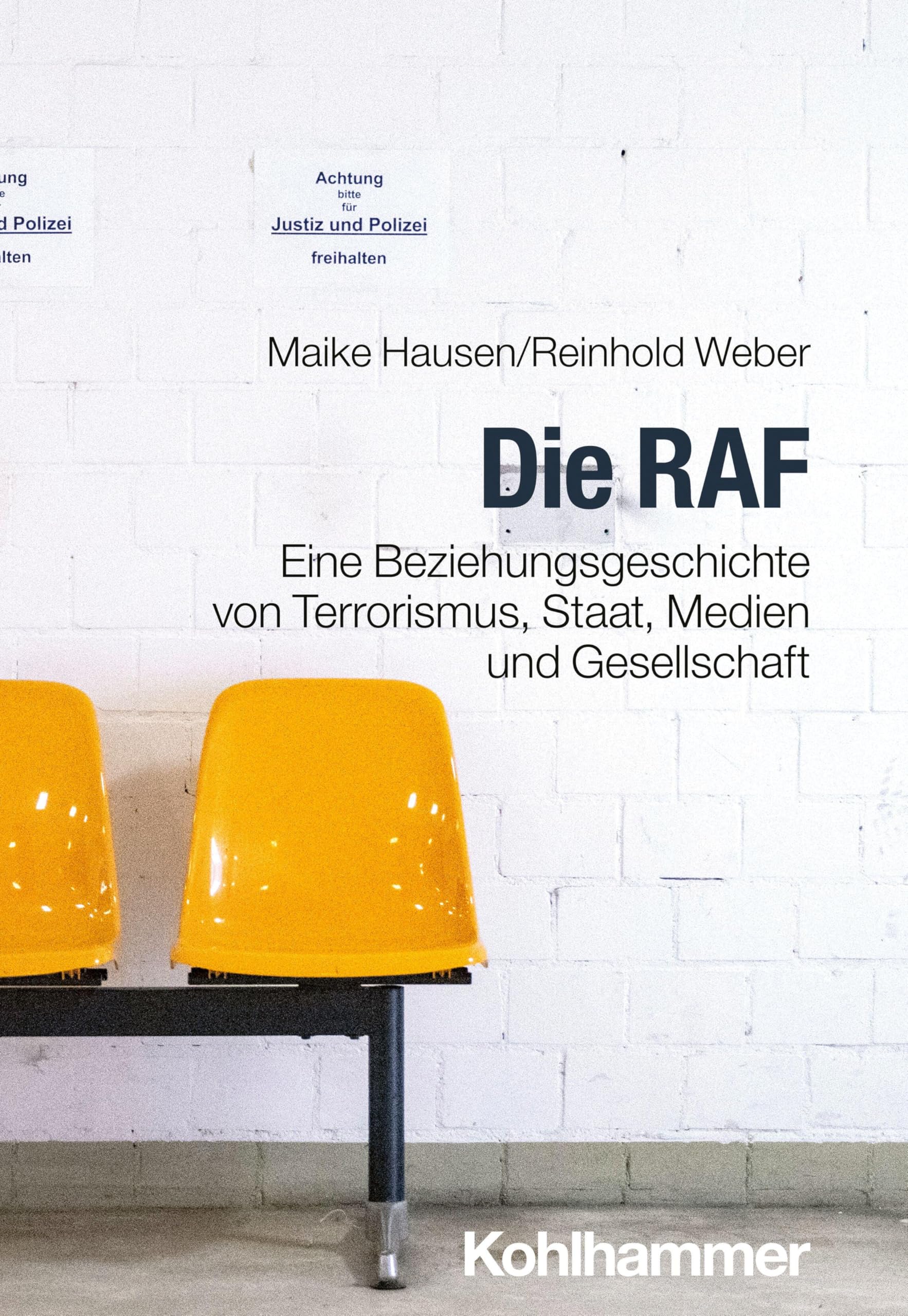 Maike Hausen Die Raf, Eine Beziehungsgeschichte Von Terrorismus, Staat, Medien Und Gesellschaft (Zeitgeschichte Aktuell)