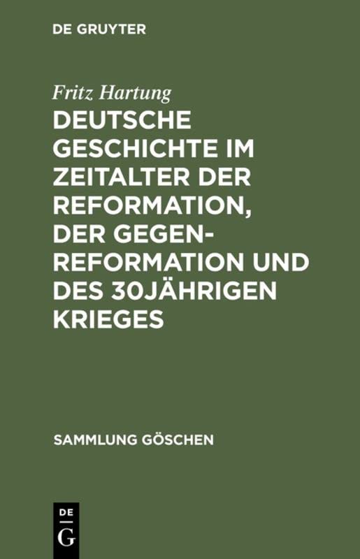 Deutsche Geschichte im Zeitalter der Reformation, der Gegenreformation und des 30jährigen Krieges (Sammlung Göschen, 3105, Band 3105)