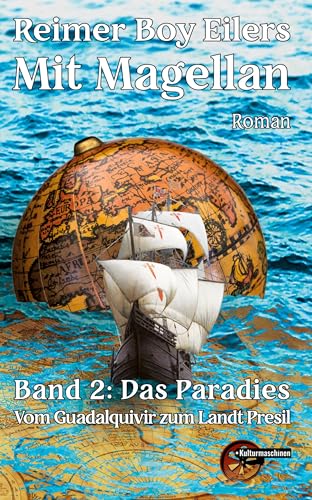 Mit Magellan. Bd. 2: Das Paradies.: Vom Guadalquivir Zum Land Persil: Bd. 2: Das Paradies. Vom Guadalquivir zum Landt Presil