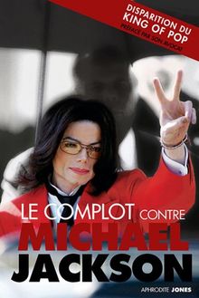 Le complot contre Michael Jackson : la vérité sur le procès