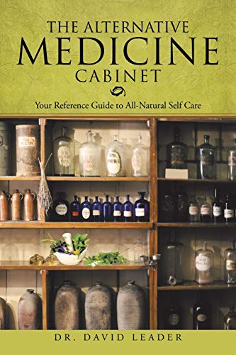The Alternative Medicine Cabinet: Your Reference Guide to All-Natural Self Care
