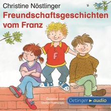 Freundschaftsgeschichten vom Franz: Ungekürzte Lesung