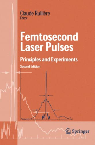 Femtosecond Laser Pulses: Principles and Experiments (Advanced Texts in Physics)