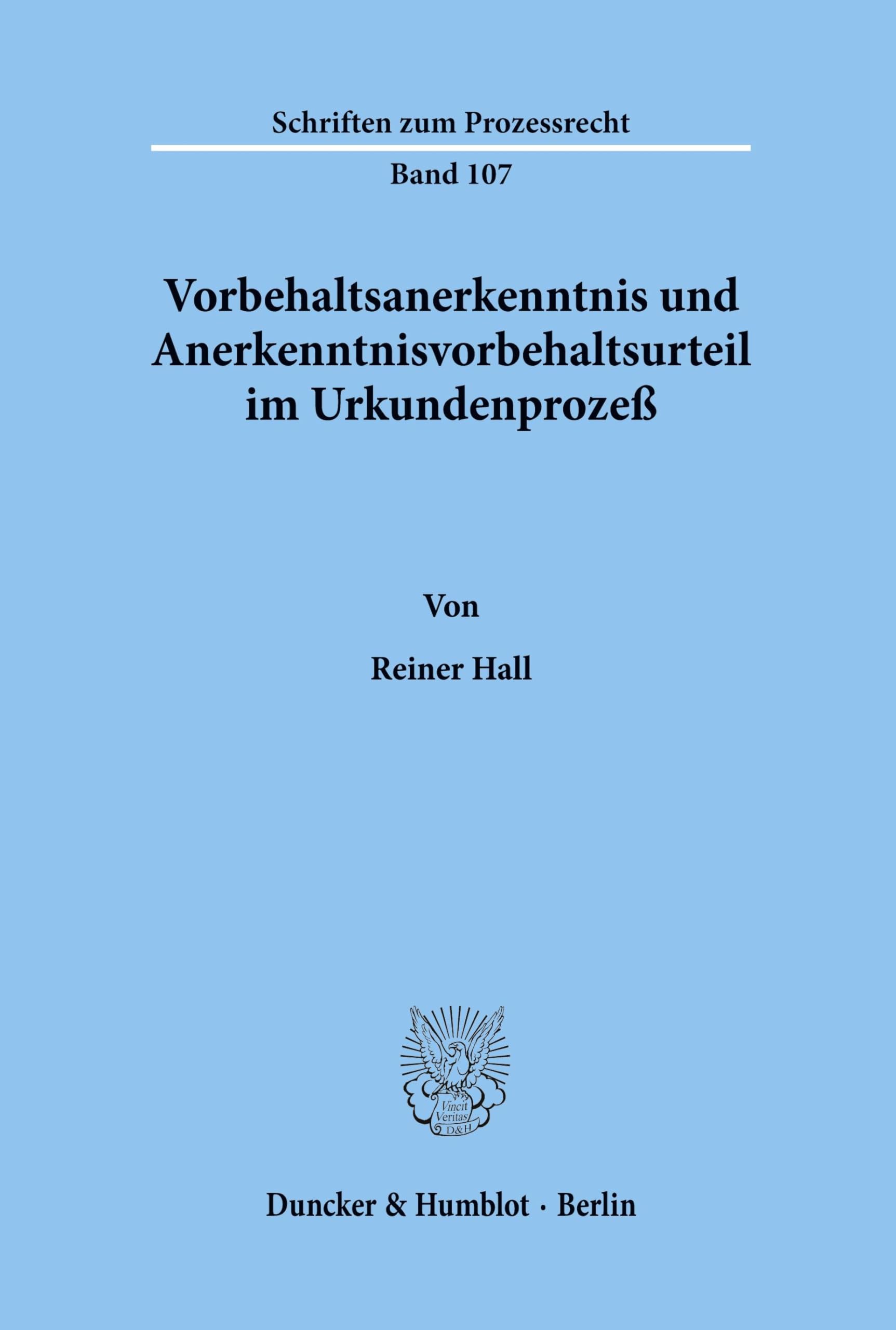 Vorbehaltsanerkenntnis und Anerkenntnisvorbehaltsurteil im Urkundenprozeß.: Dissertationsschrift (Schriften zum Prozessrecht, Band 107)