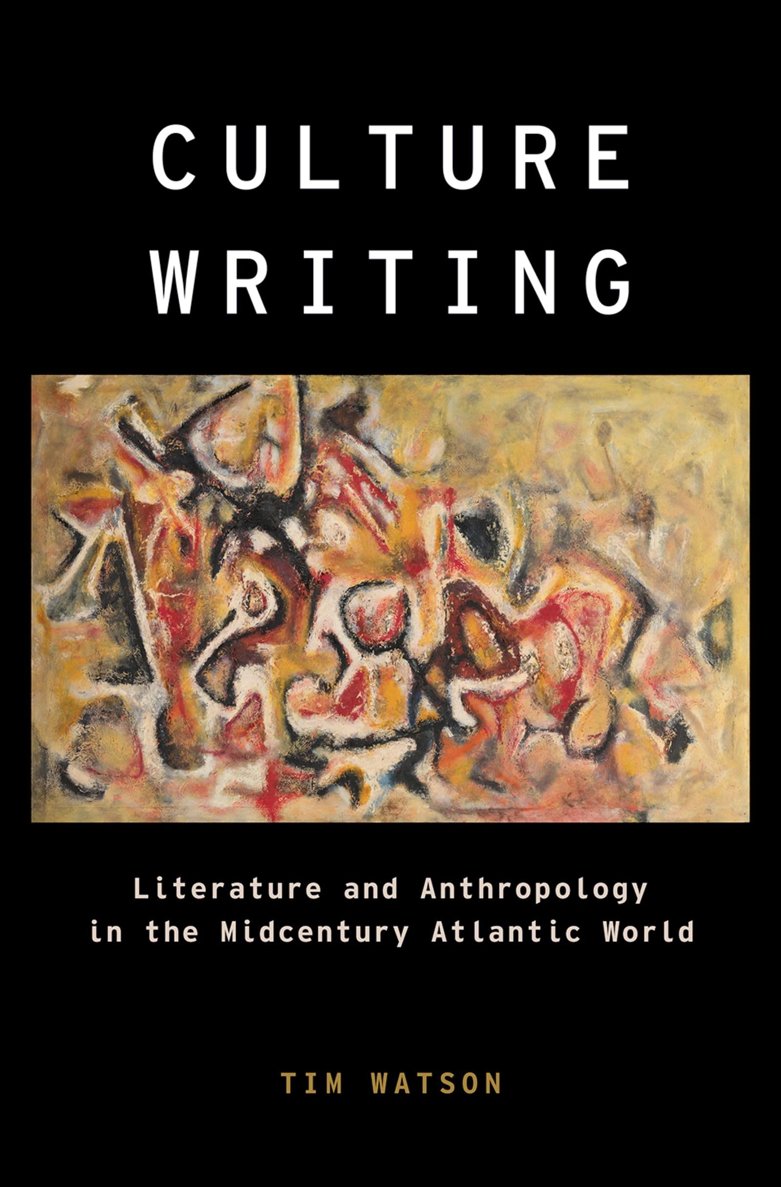 Culture Writing: Literature and Anthropology in the Midcentury Atlantic World (Modernist Literature & Culture)