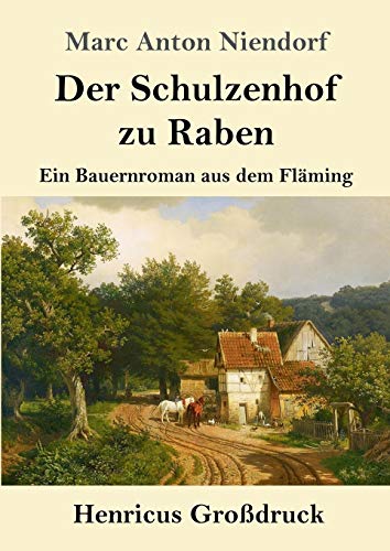 Der Schulzenhof zu Raben (Großdruck): Ein Bauernroman aus dem Fläming
