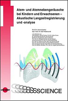 Atem- und Atemnebengeräusche bei Kindern und Erwachsenen - Akustische Langzeitregistrierung und -analyse (UNI-MED Science)