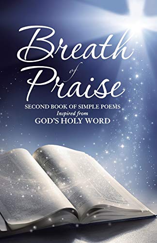 Breath of Praise: Second Book of Simple Poems Inspired from God's Holy Word