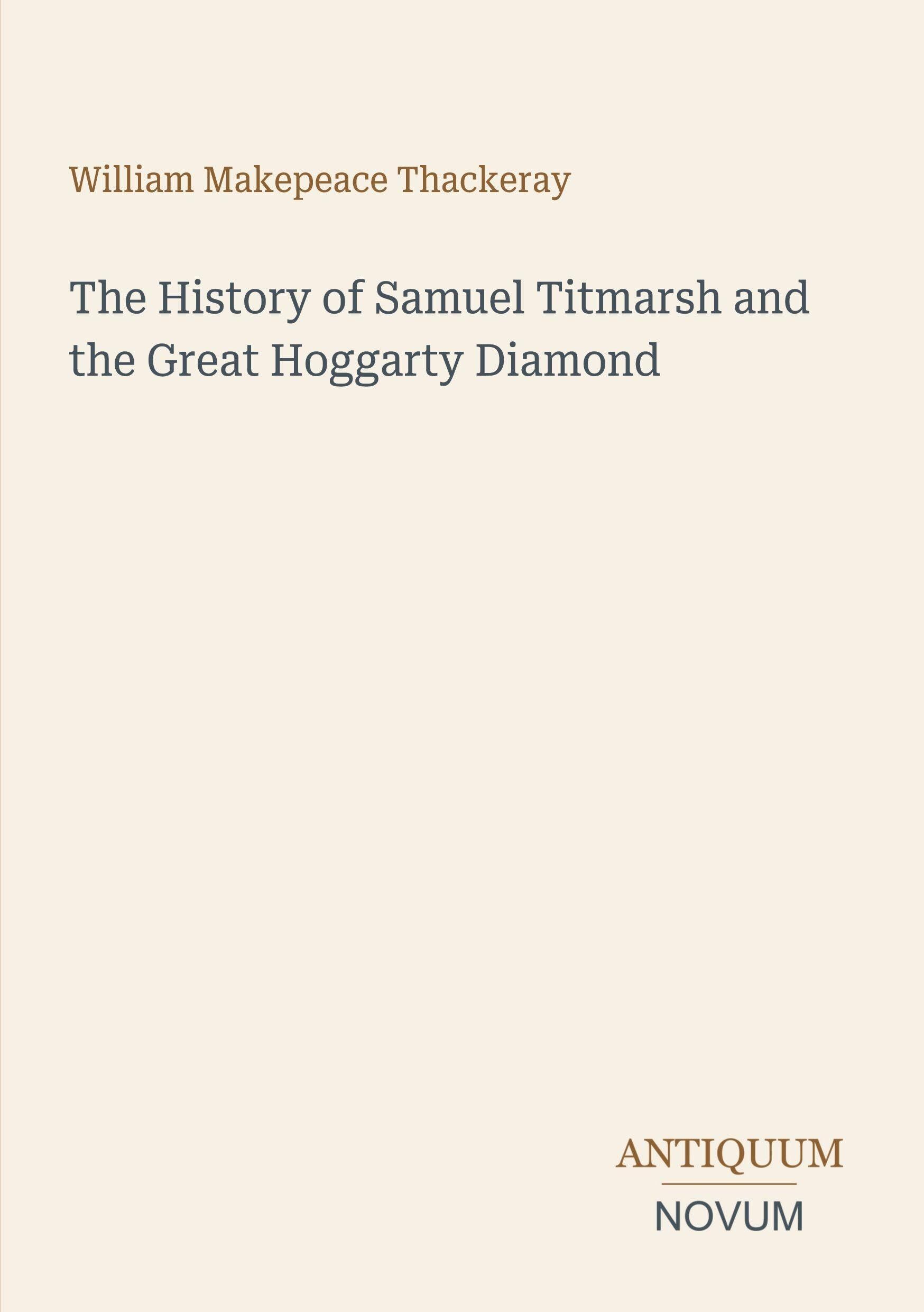 The History of Samuel Titmarsh and the Great Hoggarty Diamond