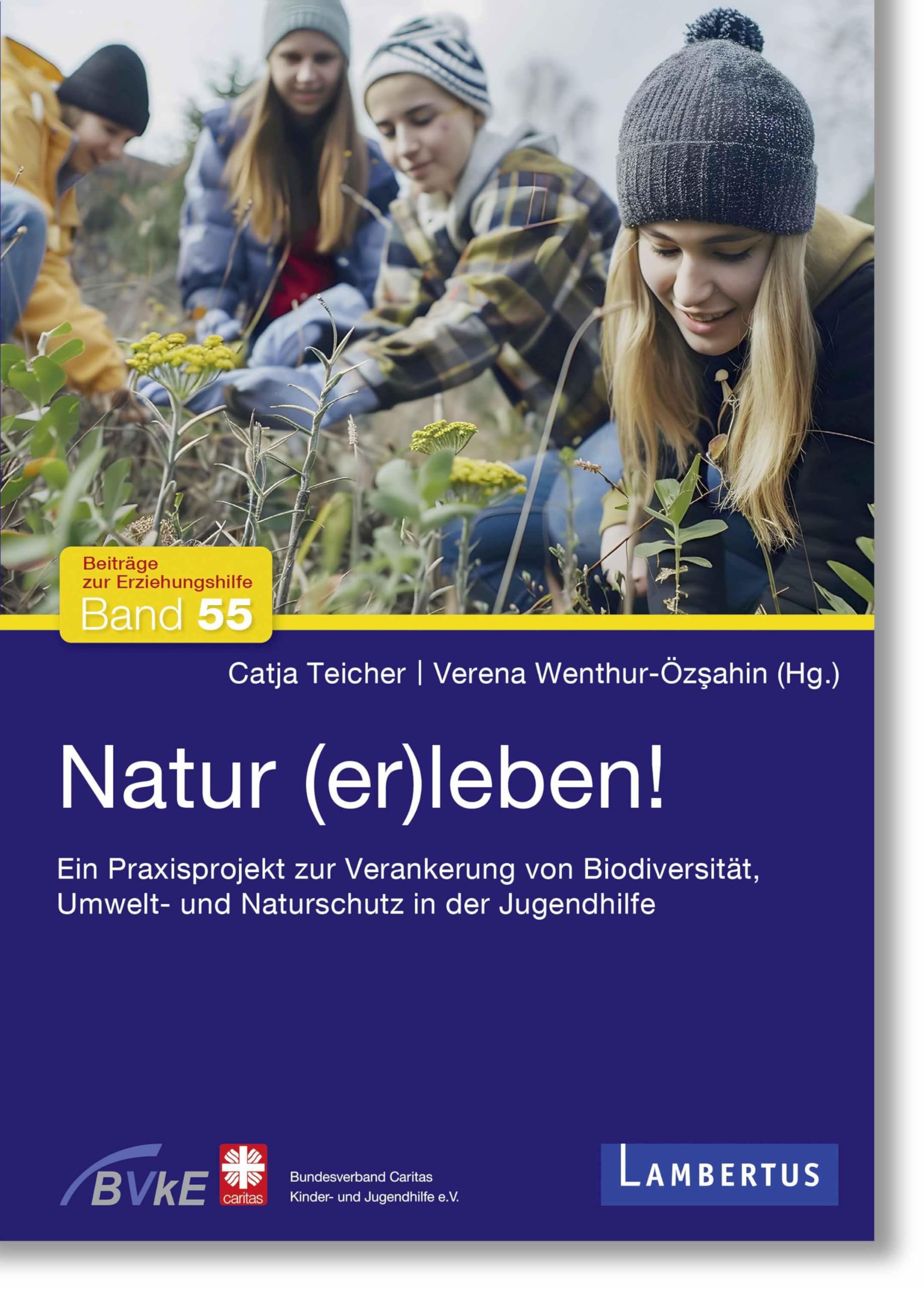 Natur (er)leben!: Ein Praxisprojekt zur Verankerung von Biodiversität, Umwelt- und Naturschutz in der Jugendhilfe (Beiträge zur Erziehungshilfe)