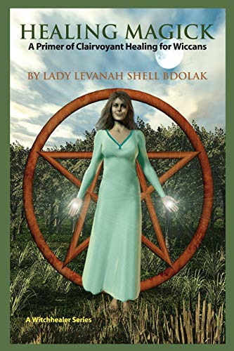 Healing Magick: A Primer of Clairvoyant Healing for Wiccans (Witchhealer)