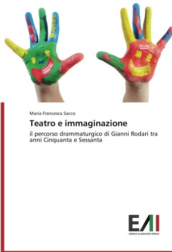 Teatro e immaginazione: il percorso drammaturgico di Gianni Rodari tra anni Cinquanta e Sessanta