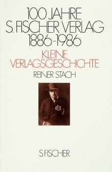 100 Jahre S. Fischer Verlag 1886-1986<br /> Kleine Verlagsgeschichte