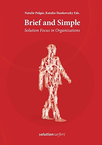 Brief and Simple: Solution Focus in Organizations