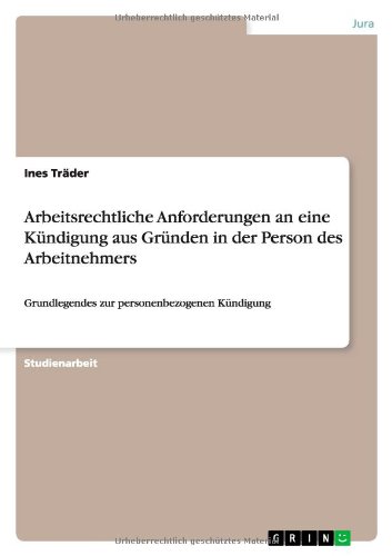 Arbeitsrechtliche Anforderungen an eine Kündigung aus Gründen in der Person des Arbeitnehmers: Grundlegendes zur personenbezogenen Kündigung