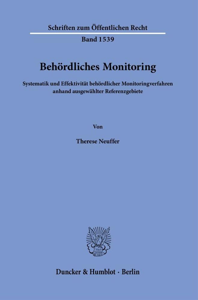 Behördliches Monitoring: Systematik und Effektivität behördlicher Monitoringverfahren anhand ausgewählter Referenzgebiete (Schriften zum Öffentlichen Recht)