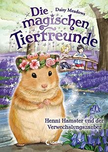 Die magischen Tierfreunde - Henni Hamster und der Verwechslungszauber: ab 7 Jahre