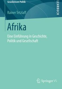 Afrika: Eine Einführung in Geschichte, Politik und Gesellschaft (Grundwissen Politik)