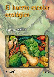 El huerto escolar ecológico (Graó Educación, Band 259)
