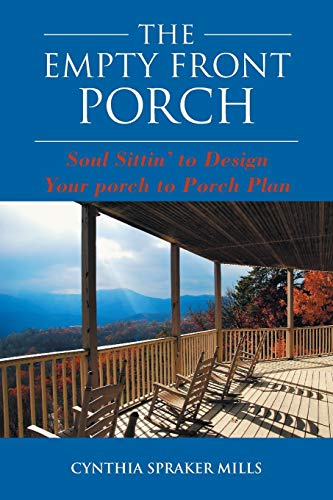 The Empty Front Porch: Soul Sittin' to Design Your porch to Porch Plan