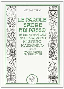 Le parole sacre e di passo dei primi tre gradi e il massimo mistero massonico (Jakin. massoneria e tradizione iniziatica)