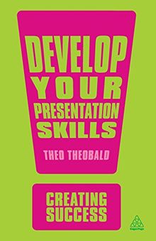 Develop Your Presentation Skills (Creating Success)