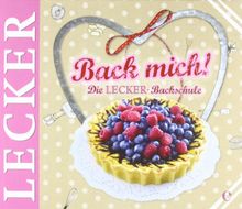 Back mich!: Die LECKER Backschule