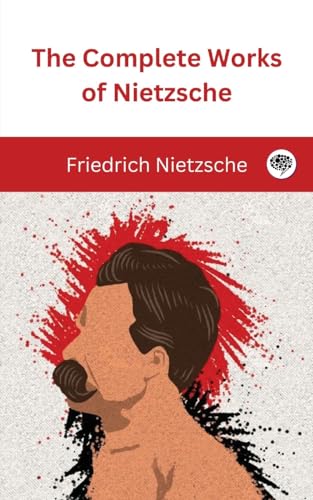 Friedrich Nietzsche The Complete Works Of Nietzsche