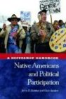 Native Americans and Political Participation: A Reference Handbook (Political Participation in America)