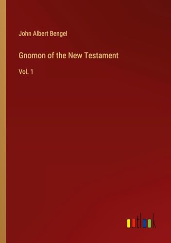 Gnomon of the New Testament: Vol. 1