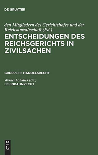 Entscheidungen des Reichsgerichts in Zivilsachen. Handelsrecht: Eisenbahnrecht