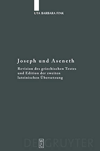 Joseph und Aseneth: Revision des griechischen Textes und Edition der zweiten lateinischen Übersetzung (Fontes et Subsidia ad Bibliam pertinentes, 5, Band 5)