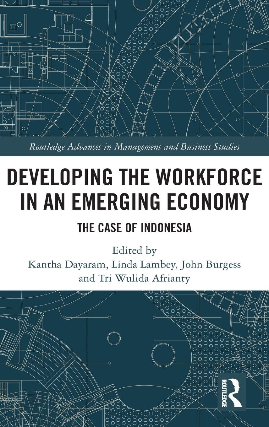 Developing the Workforce in an Emerging Economy: The Case of Indonesia (Routledge Advances in Management and Business Studies)