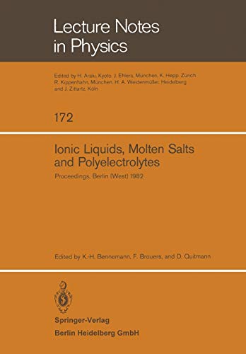 Ionic Liquids, Molten Salts, and Polyelectrolytes: Proceedings Of The International Conference Held In Berlin (West), June 22-25, 1982 (Lecture Notes ... (Lecture Notes in Physics, 172, Band 172)