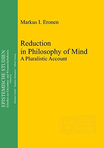 Reduction in Philosophy of Mind: A Pluralistic Account (Epistemische Studien / Epistemic Studies, Band 24)