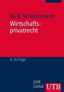 Wirtschaftsprivatrecht: Juristisches Basiswissen für Wirtschaftswissenschaftler (Grundwissen der Ökonomik)