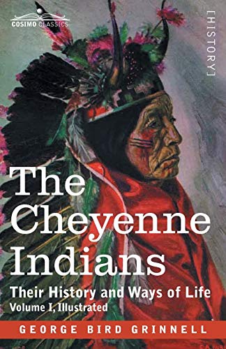 Grinnell, George Bird The Cheyenne Indians, Their History And Ways Of Life, Volume I