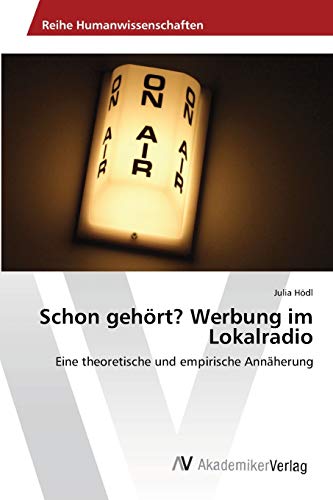 Schon gehört? Werbung im Lokalradio: Eine theoretische und empirische Annäherung